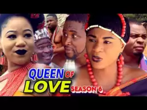 QUEEN OF LOVE SEASON 6 - 2019  Nollywood Movie
